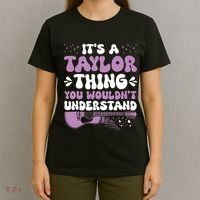 ItS A Taylor Thing You WouldnT Understand Taylor T-Shirt thumb 4