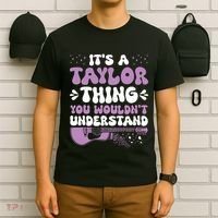 ItS A Taylor Thing You WouldnT Understand Taylor T-Shirt thumb 6