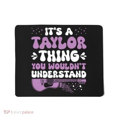 ItS A Taylor Thing You WouldnT Understand Taylor Mousepad