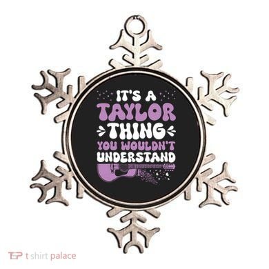 ItS A Taylor Thing You WouldnT Understand Taylor Ornament