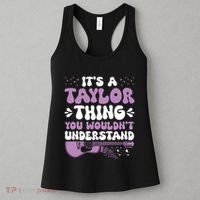 ItS A Taylor Thing You WouldnT Understand Taylor Women's Tank Top thumb 3