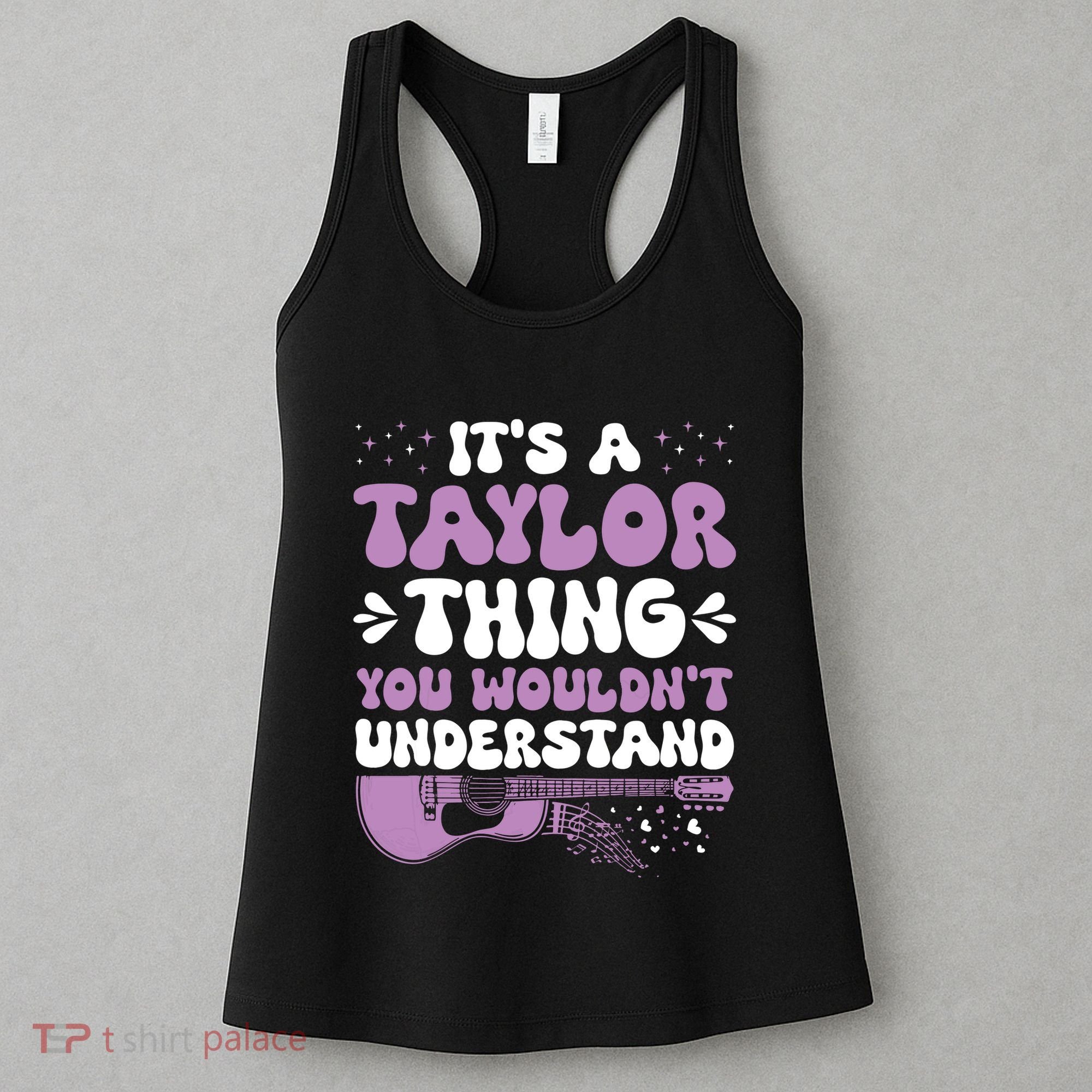 ItS A Taylor Thing You WouldnT Understand Taylor Women's Tank Top