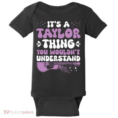 ItS A Taylor Thing You WouldnT Understand Taylor Baby Bodysuit