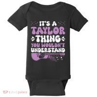 ItS A Taylor Thing You WouldnT Understand Taylor Baby Bodysuit thumb 0