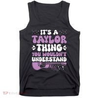 ItS A Taylor Thing You WouldnT Understand Taylor Tank Top thumb 0