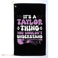 ItS A Taylor Thing You WouldnT Understand Taylor Golf Towel thumb 0