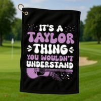 ItS A Taylor Thing You WouldnT Understand Taylor Golf Towel thumb 1