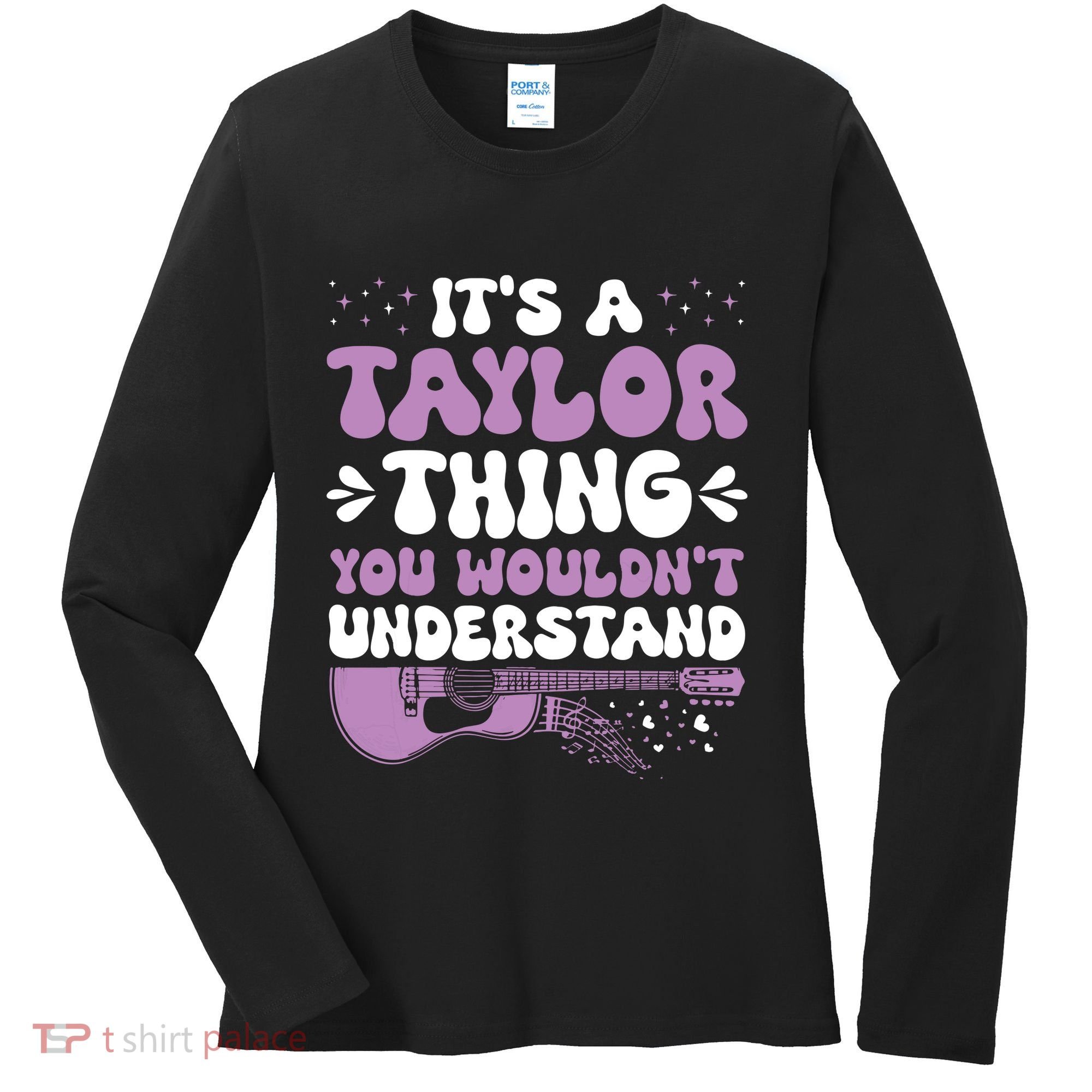 ItS A Taylor Thing You WouldnT Understand Taylor Women's Long Sleeve Shirt