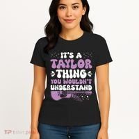 ItS A Taylor Thing You WouldnT Understand Taylor Women's T-Shirt thumb 4