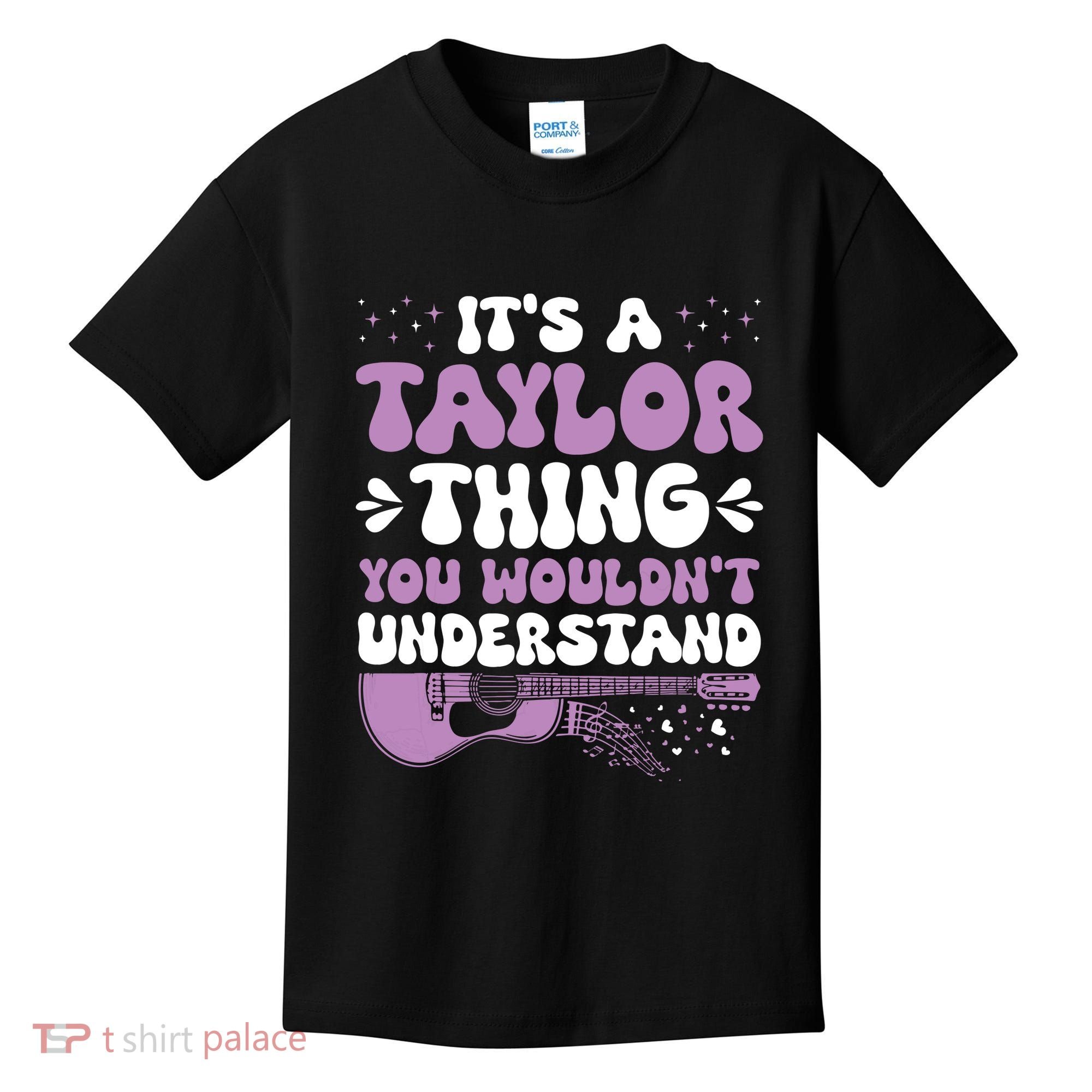 ItS A Taylor Thing You WouldnT Understand Taylor Kids T-Shirt