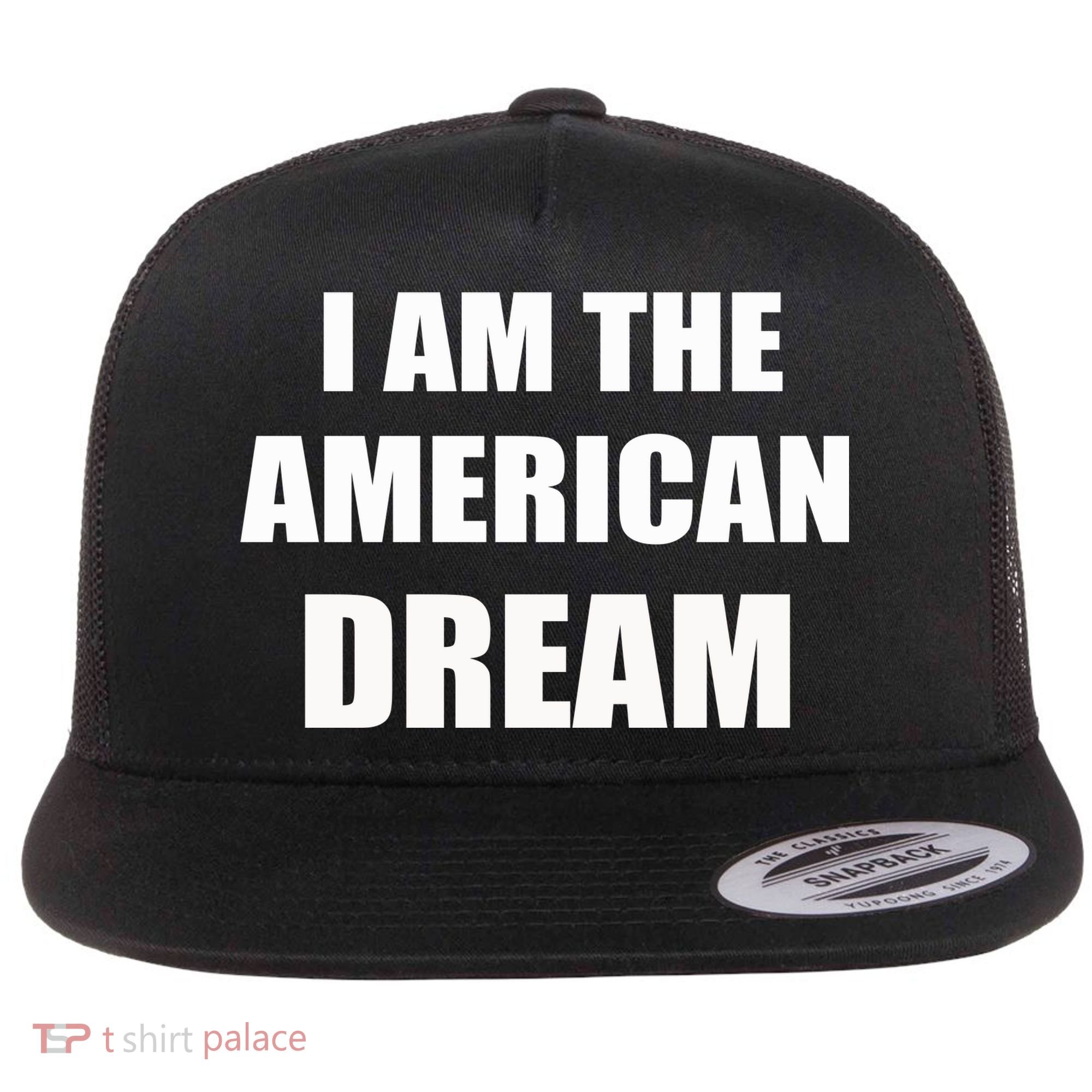I Am The American Dream Flat Bill Trucker Hat