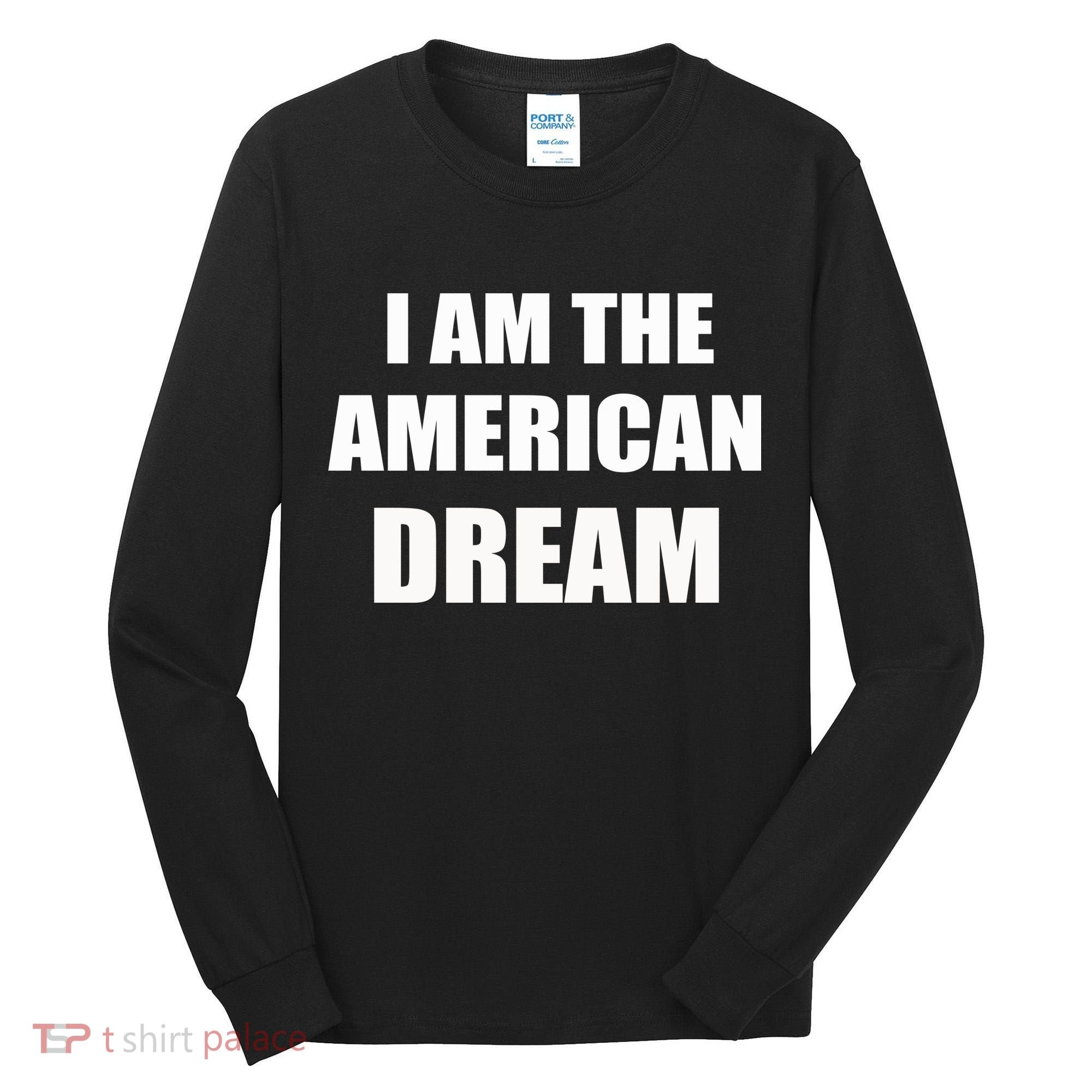 I Am The American Dream Tall Long Sleeve Shirt