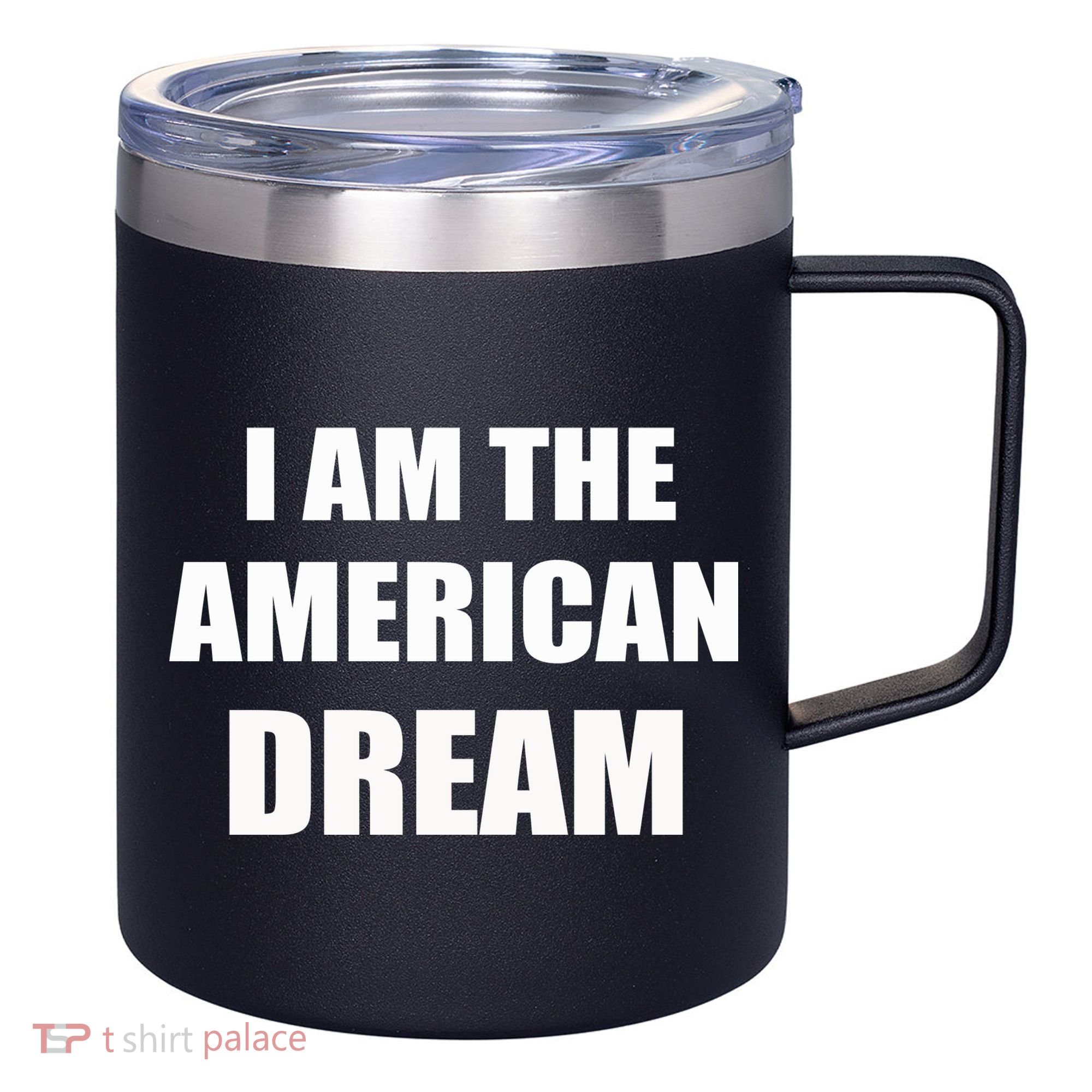 I Am The American Dream 12oz Stainless Steel Coffee Mug