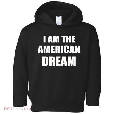 I Am The American Dream Toddler Hoodie