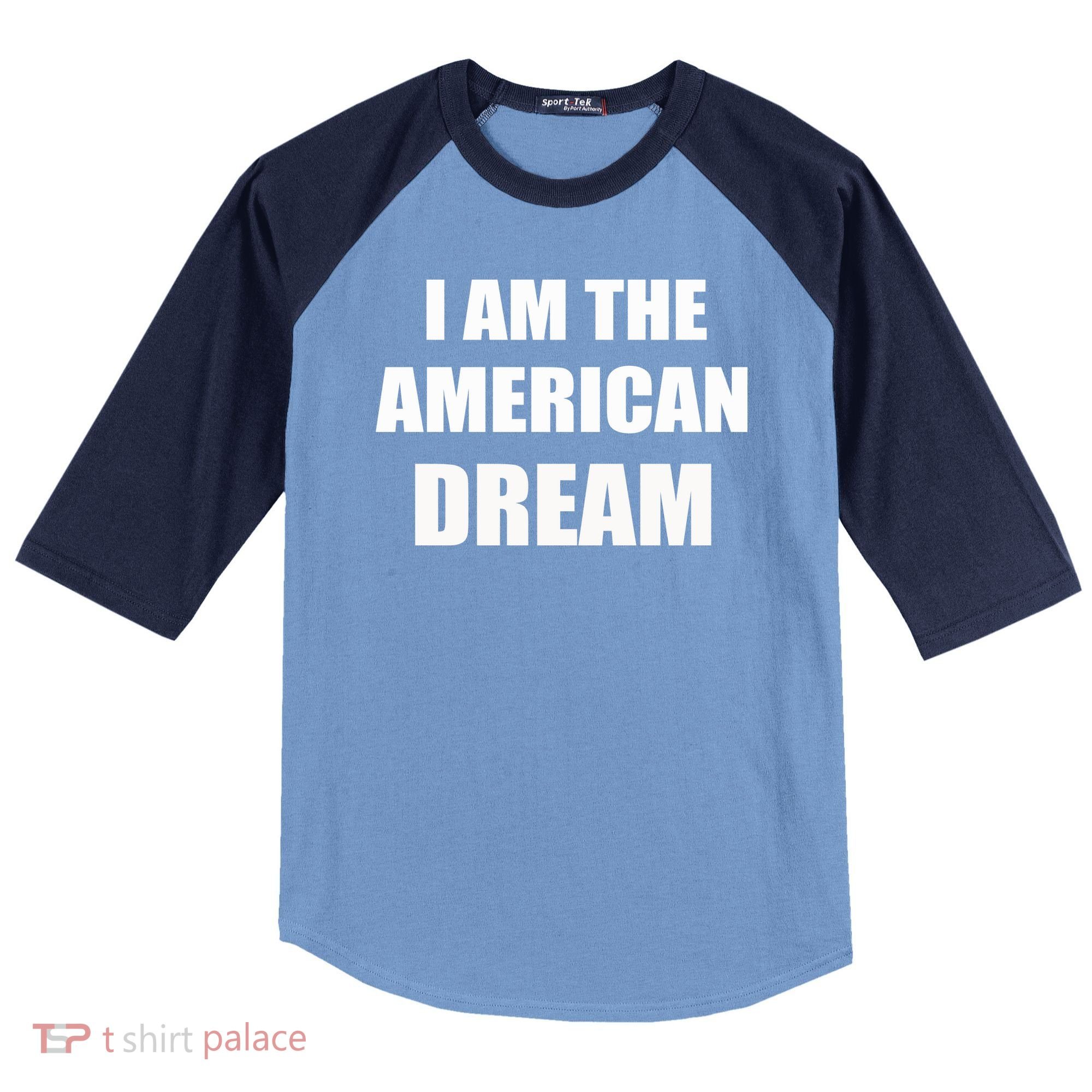 I Am The American Dream Raglan Baseball Sleeve Shirt