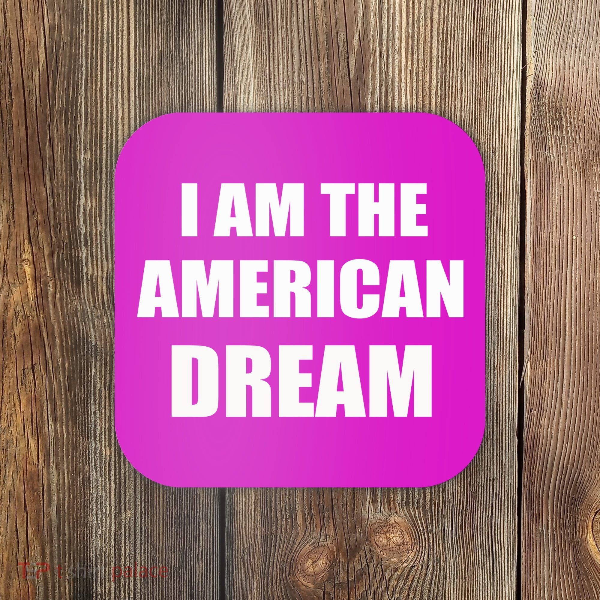 I Am The American Dream Coaster