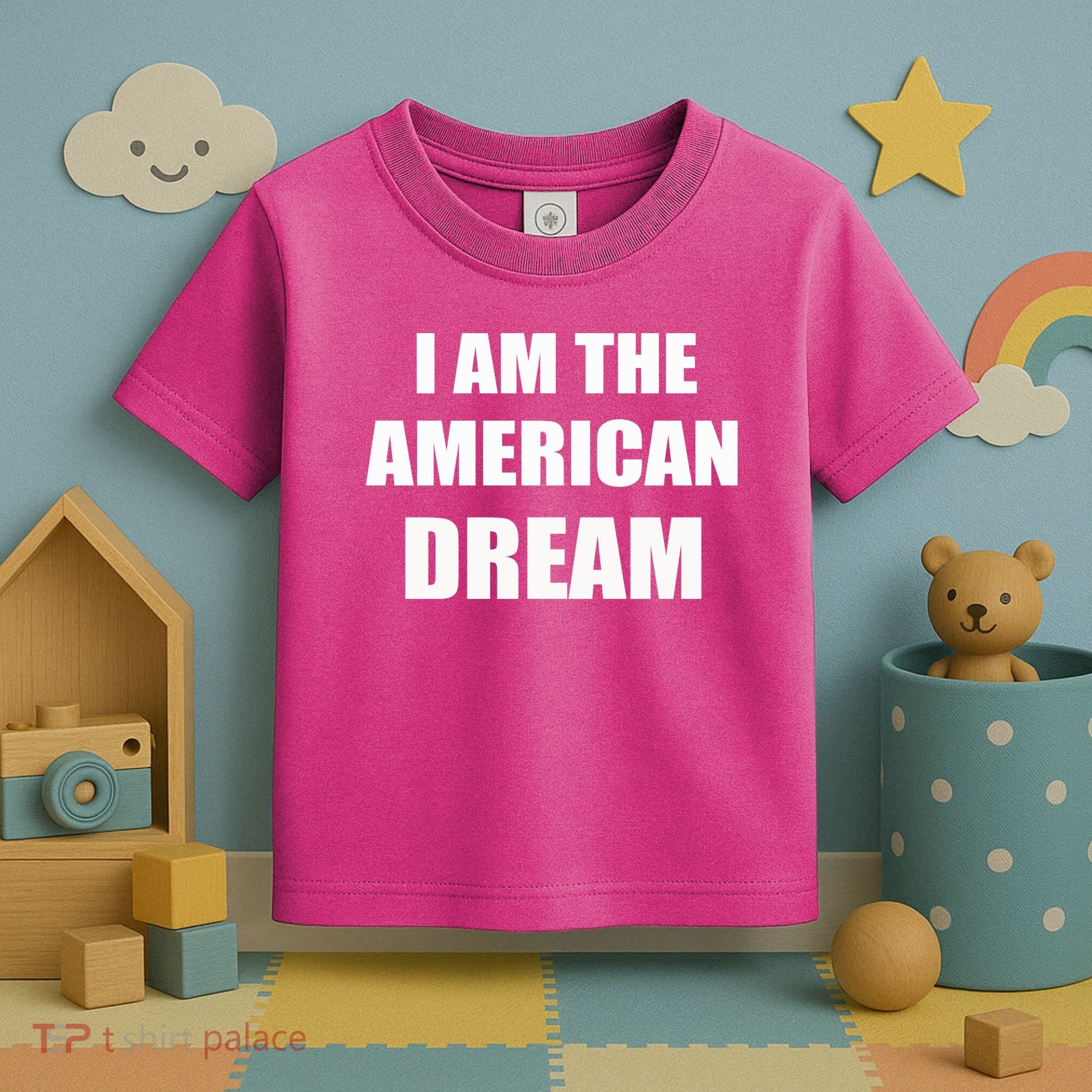 I Am The American Dream Toddler T-Shirt