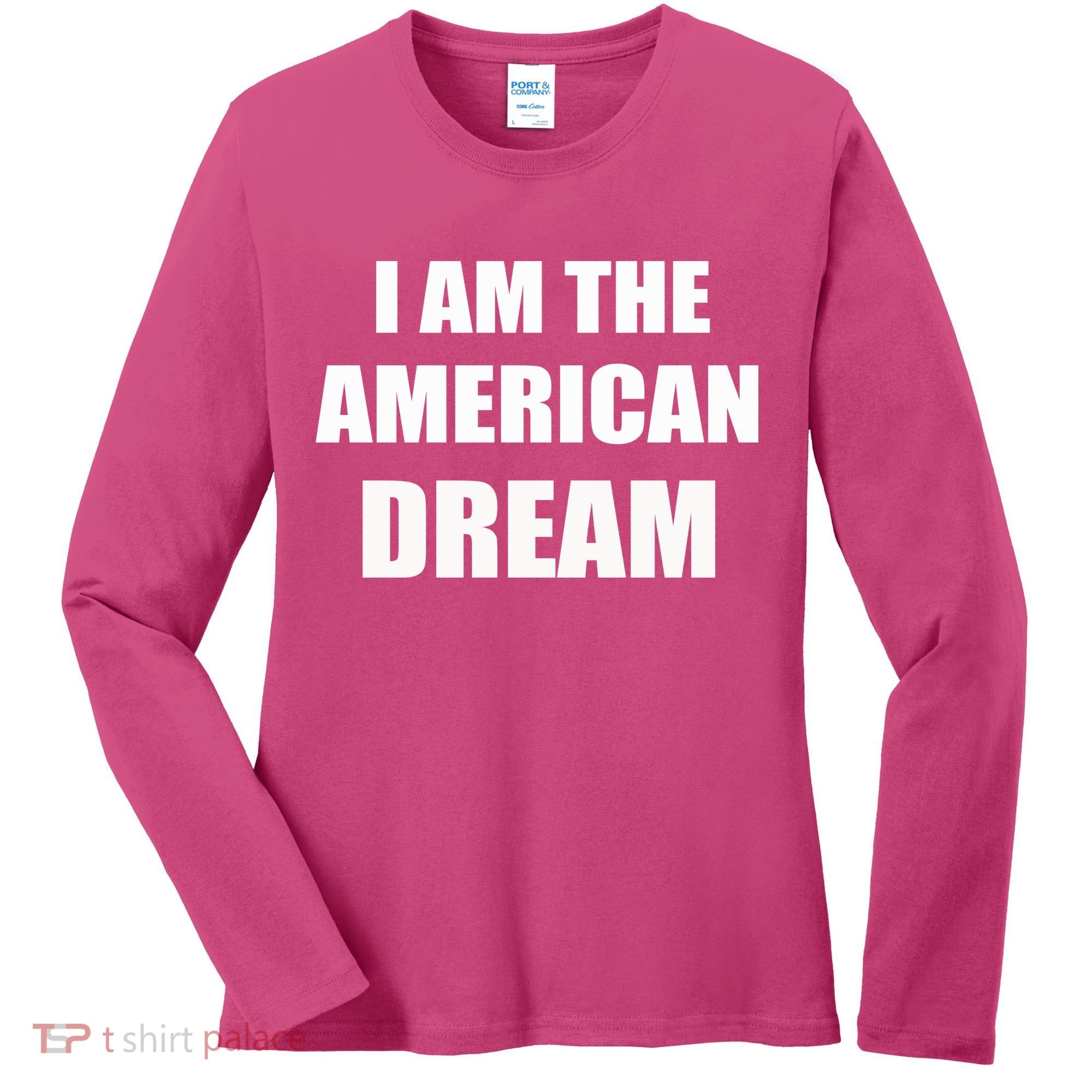 I Am The American Dream Women's Long Sleeve Shirt