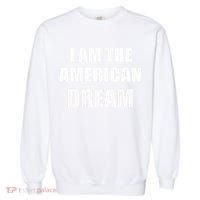I Am The American Dream Garment-Dyed Sweatshirt thumb 0