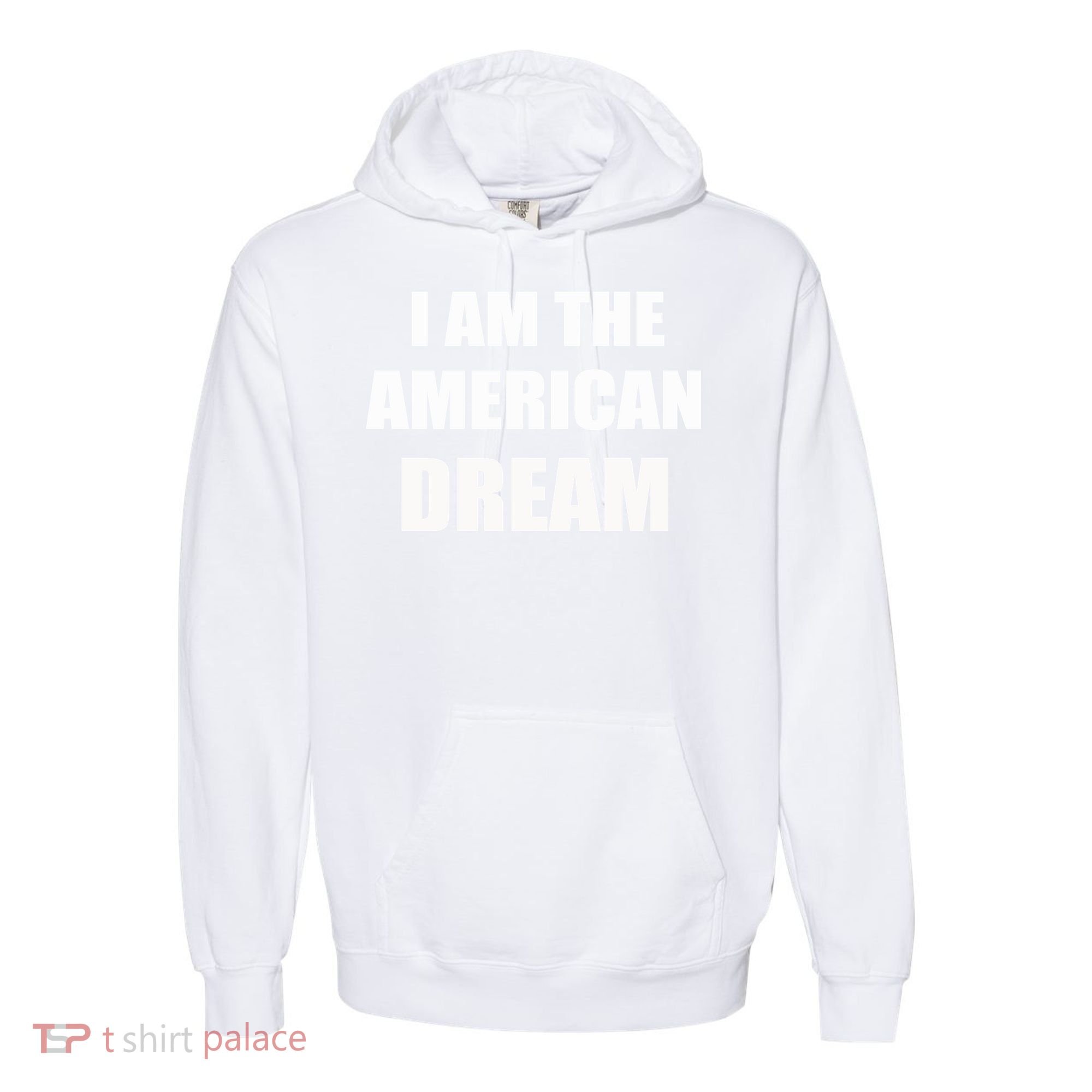 I Am The American Dream Comfort Colors Garment-Dyed Hooded Sweatshirt