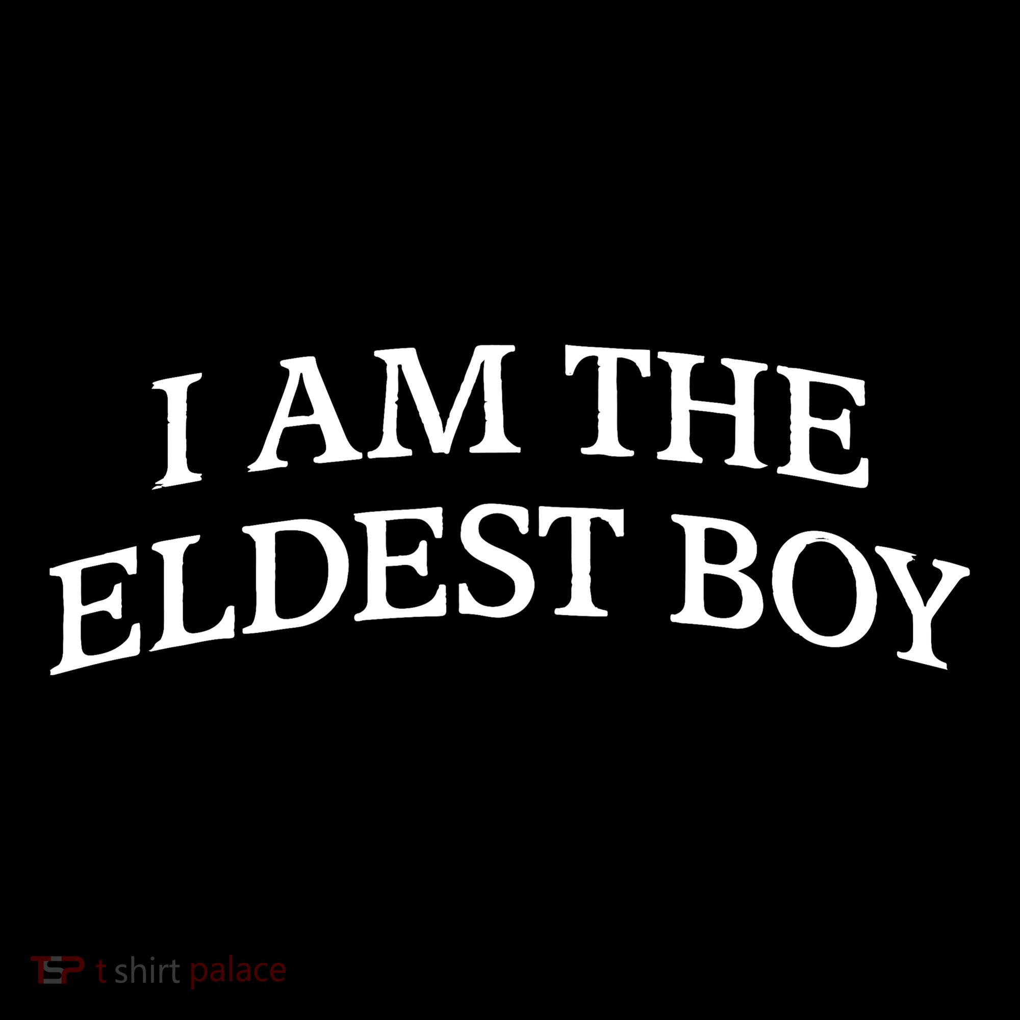 I Am The Eldest Boy Funny Saying T-Shirt