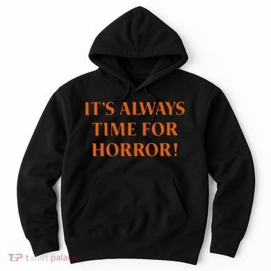It’S Always Time For Horror Hoodie