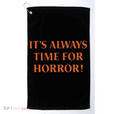 It’S Always Time For Horror Golf Towel