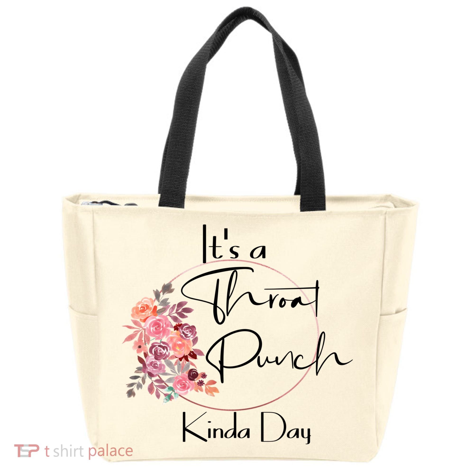 It's A Throat Punch Kinda Day Flowers Fun Sarcastic Quote Gift Tote Bag