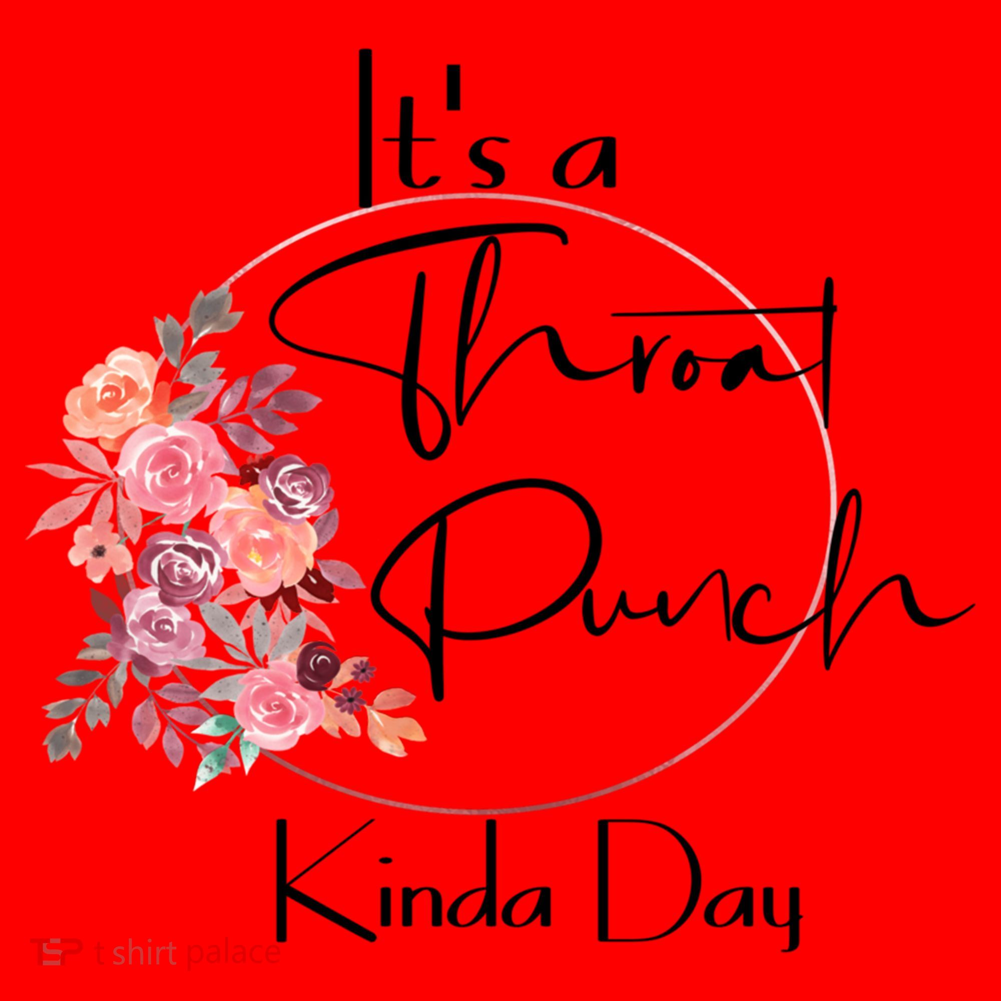 It's A Throat Punch Kinda Day Flowers Fun Sarcastic Quote Gift Santa Hat