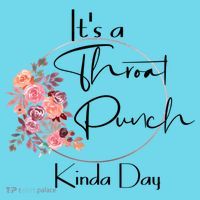 It's A Throat Punch Kinda Day Flowers Fun Sarcastic Quote Gift Long Sleeve Shirt thumb 2