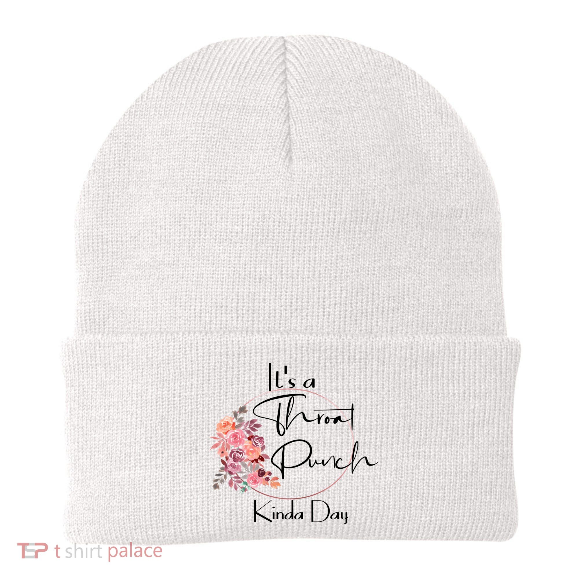 It's A Throat Punch Kinda Day Flowers Fun Sarcastic Quote Gift Beanie