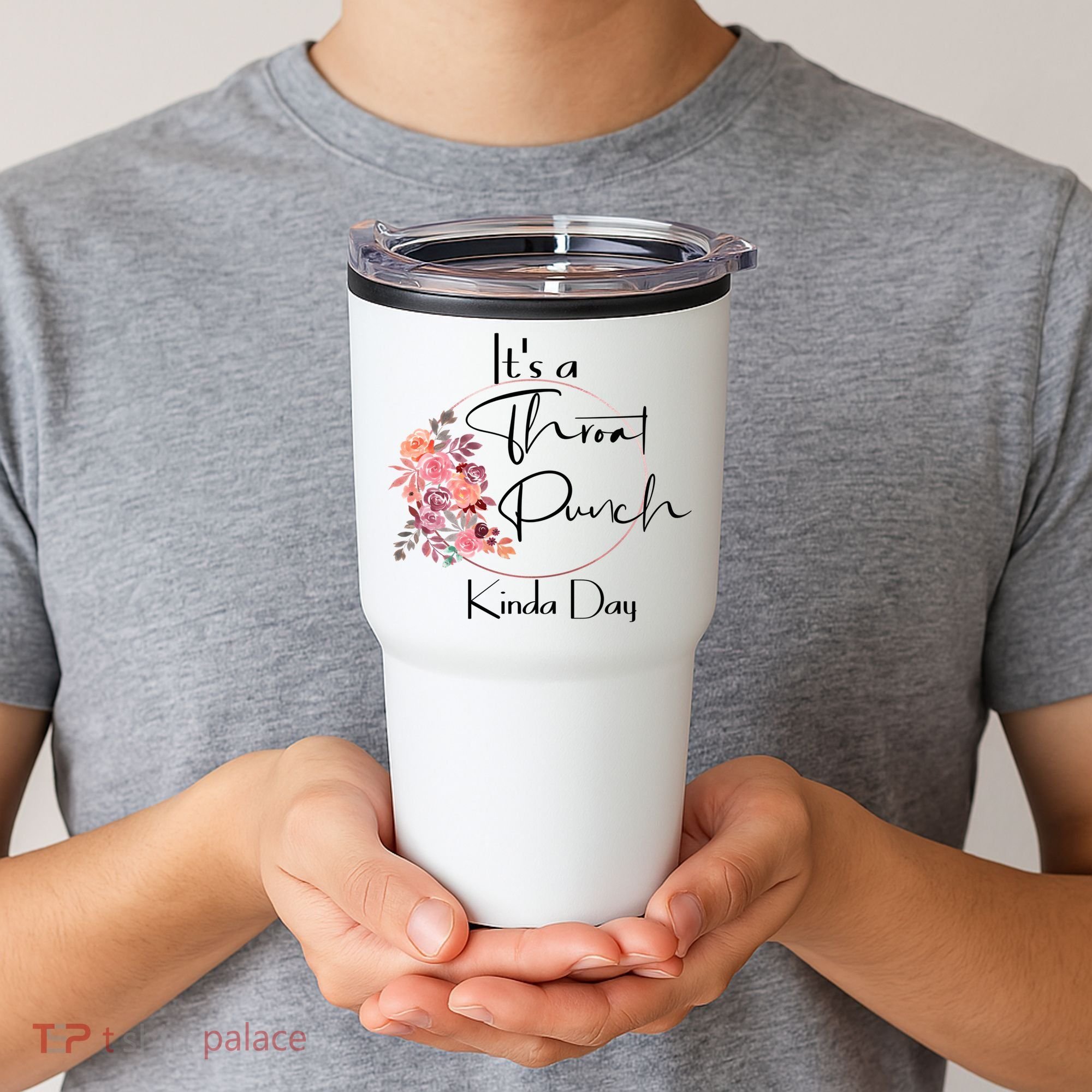 It's A Throat Punch Kinda Day Flowers Fun Sarcastic Quote Gift Tumbler