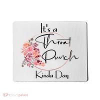 It's A Throat Punch Kinda Day Flowers Fun Sarcastic Quote Gift Mousepad thumb 0