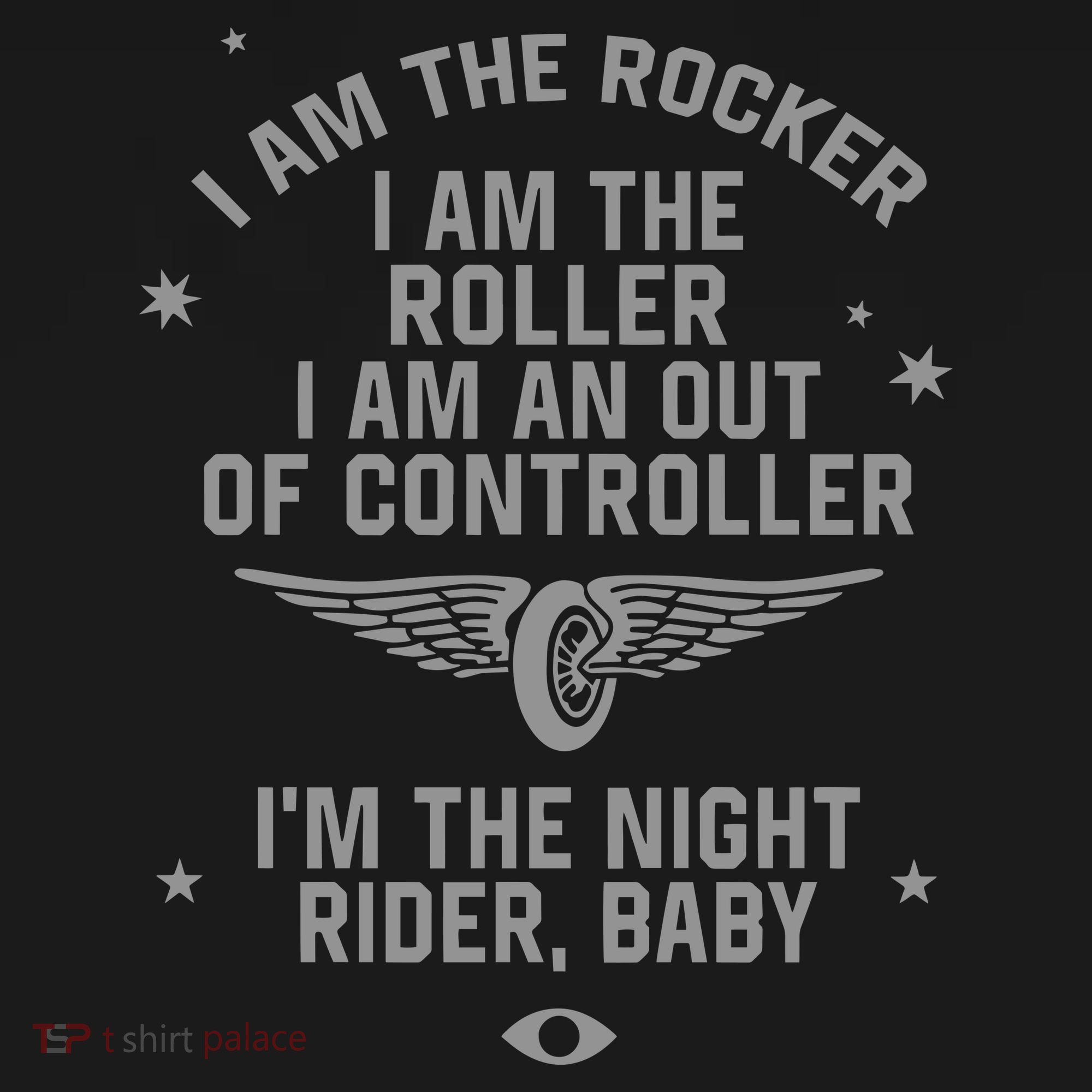 I Am The Rocker I Am The Roller I Am An Out Of Controller Im The Night Rider Long Sleeve Shirt