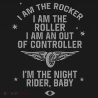 I Am The Rocker I Am The Roller I Am An Out Of Controller Im The Night Rider Sweatshirt thumb 3