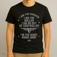I Am The Rocker I Am The Roller I Am An Out Of Controller Im The Night Rider T-Shirt thumb 3