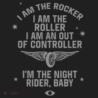 I Am The Rocker I Am The Roller I Am An Out Of Controller Im The Night Rider Tumbler thumb 3