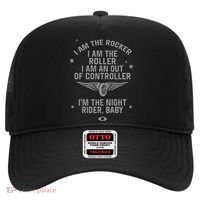 I Am The Rocker I Am The Roller I Am An Out Of Controller Im The Night Rider Hat thumb 0