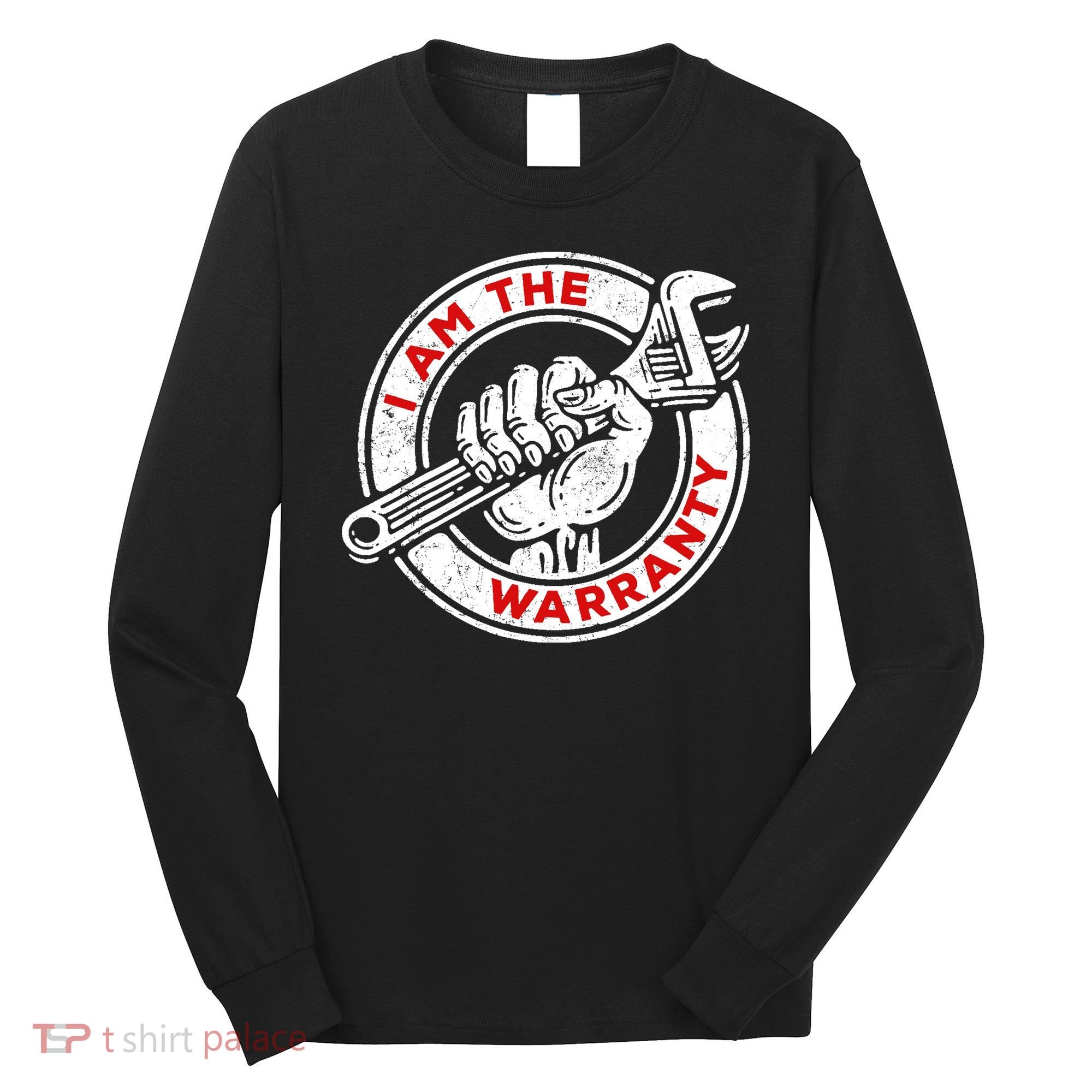I Am The Warranty, Car Lover Long Sleeve Shirt