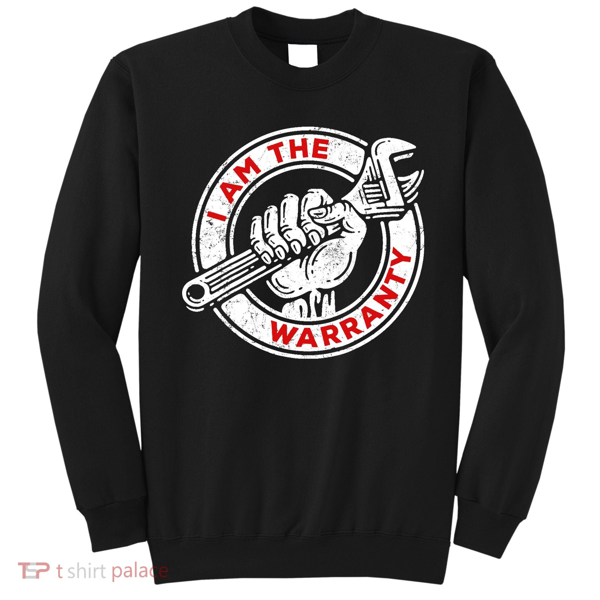 I Am The Warranty, Car Lover Sweatshirt