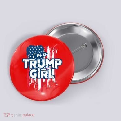 Im A Trump Girl Button