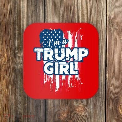 Im A Trump Girl Coaster