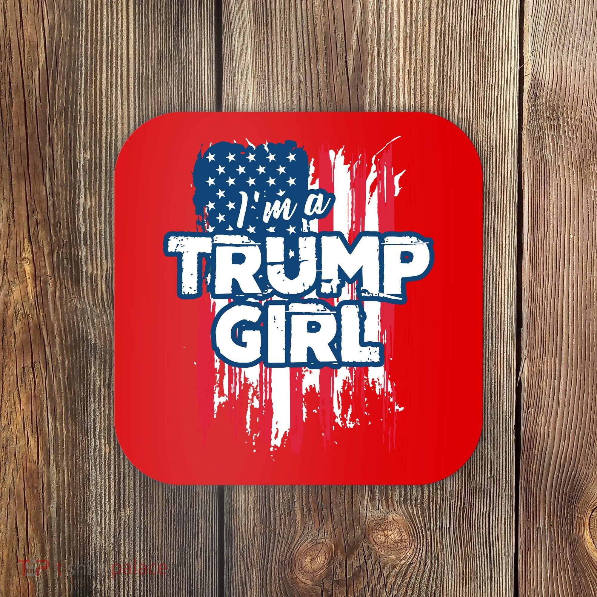Im A Trump Girl Coaster