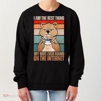 I Am The Best Thing My Wife Ever Found On The Internet Women's Sweatshirt thumb 0