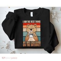 I Am The Best Thing My Wife Ever Found On The Internet Sweatshirt thumb 2