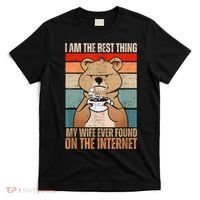 I Am The Best Thing My Wife Ever Found On The Internet T-Shirt thumb 0