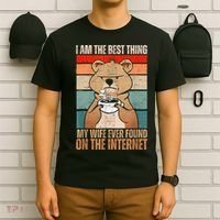 I Am The Best Thing My Wife Ever Found On The Internet T-Shirt thumb 6