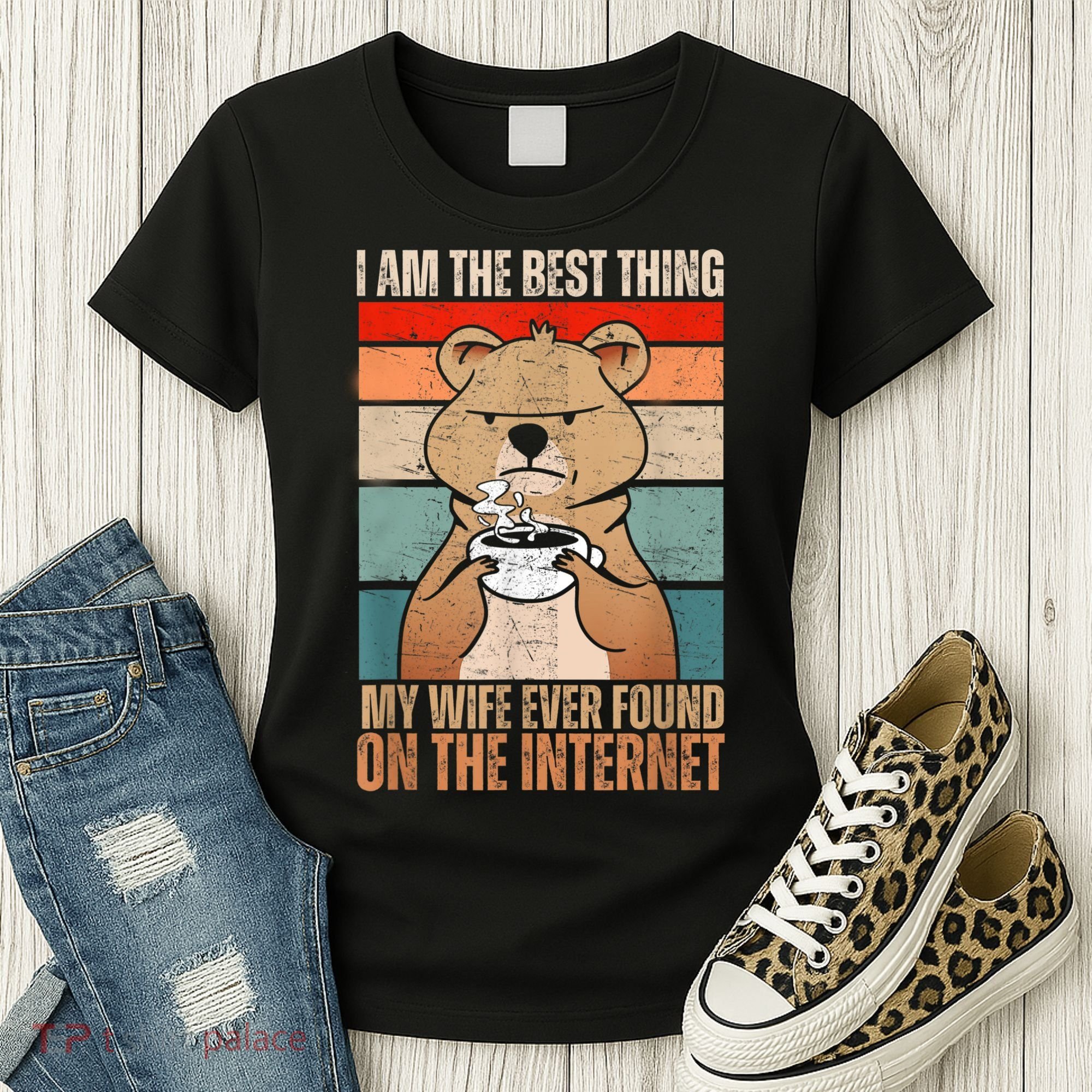 I Am The Best Thing My Wife Ever Found On The Internet Women's T-Shirt