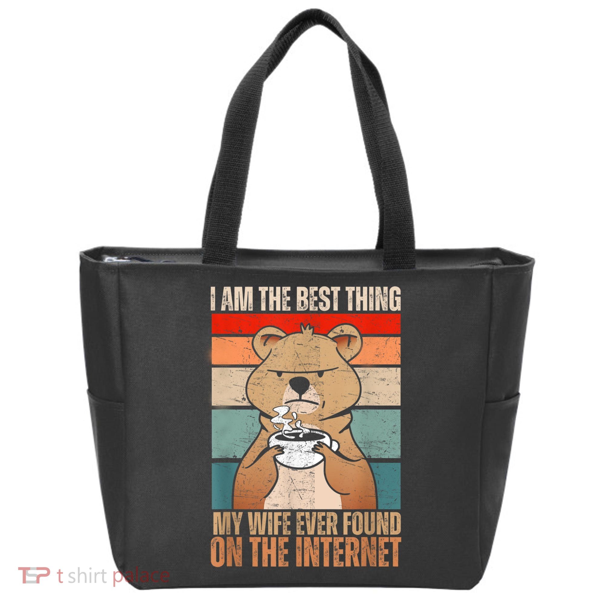 I Am The Best Thing My Wife Ever Found On The Internet Tote Bag