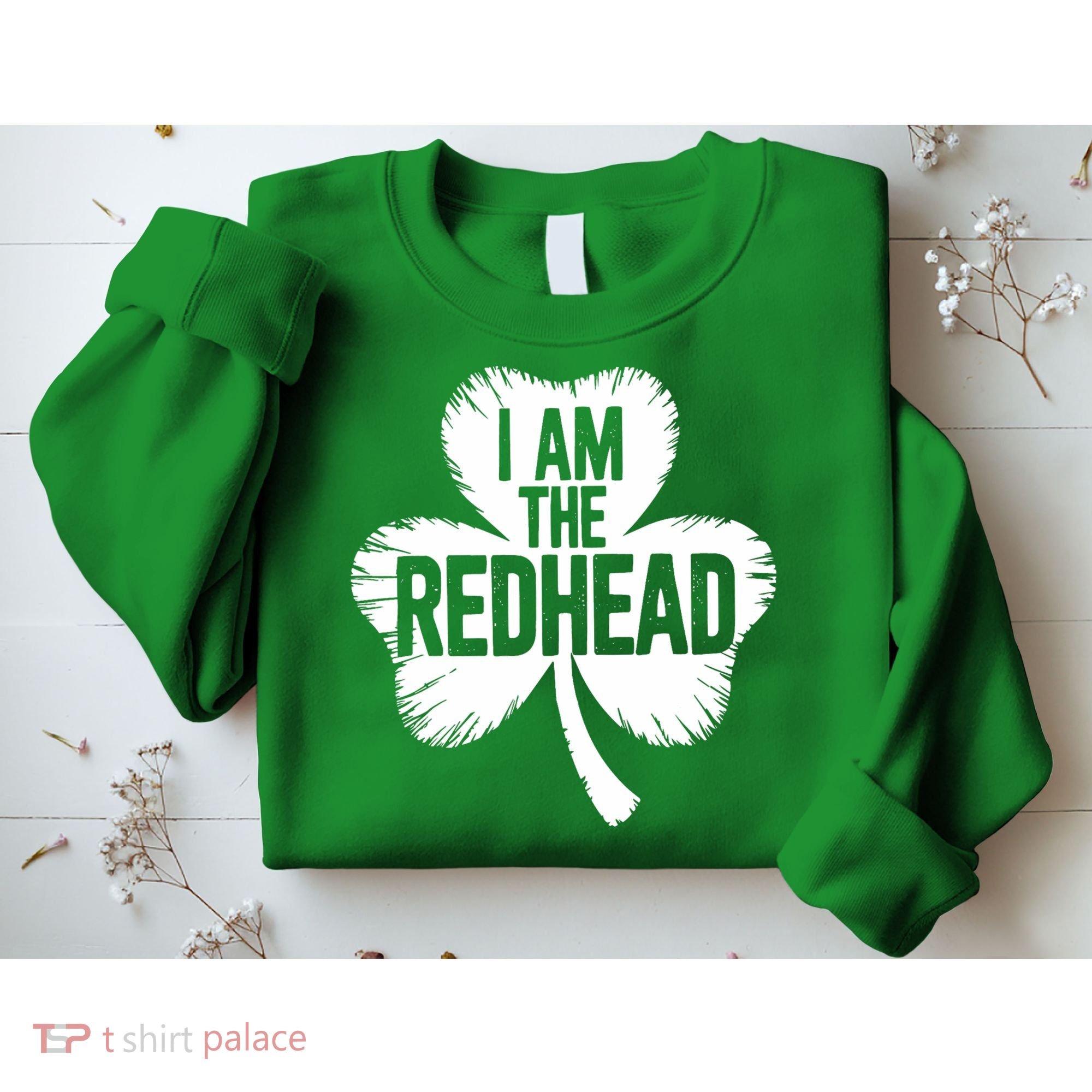 I Am The Redhead St Patricks Day Sweatshirt